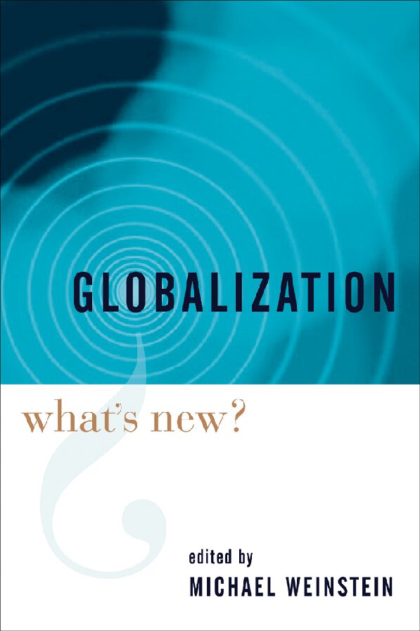 Weinstein-Michael-M.-ed.-Globalization-What_s-New-ENTIRE-pdf